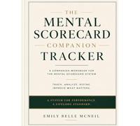 The Mental Scorecard Companion Tracker: Mental Refinement - Athletic Performance