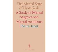 The Mental State of Hystericals: A Study of Mental Stigmata and Mental Accidents