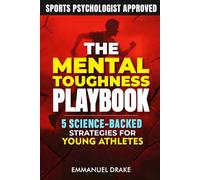 The Mental Toughness Playbook: 5 Science-Backed Strategies for Young Athletes to Crush Performance Anxiety and Build Unshakeable Resilience - In Sports and Beyond: 1