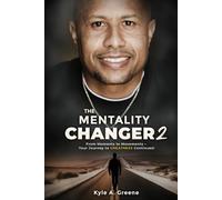 The Mentality Changer 2: From Moments to Movements - Your Journey to GREATNESS Continues!