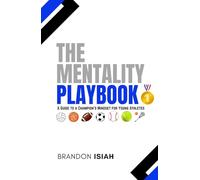 The Mentality Playbook: "A Guide to a Champion's Mindset for Young Athletes"