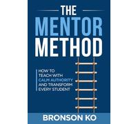 The MENTOR Method: How to Teach Calm Authority and Transform Every Student
