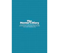 The Mentor’s Diary: 90 Days of Reflecting on the People You Lead and the Values You Are Passing On.