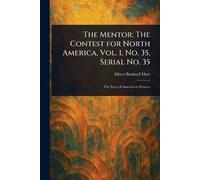 The Mentor: The Contest for North America, Vol. 1, No. 35, Serial No. 35
