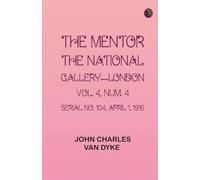 The Mentor: The National Gallery--London Vol. 4 Num. 4 Serial No. 104 April 1 1916