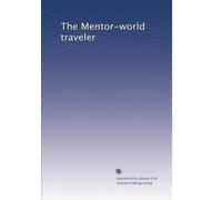 The Mentor-world traveler: Volume 11