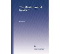 The Mentor-world traveler: Volume 2