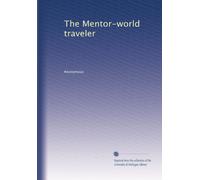 The Mentor-world traveler: Volume 7