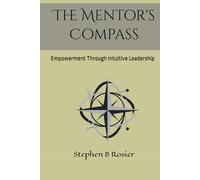 The Mentor's Compass: Empowerment Through Intuitive Leadership