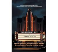 The Mentor's Gift: One of America's foremost arts leaders draws lessons from her storied career
