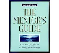 The Mentor's Guide: Facilitating Effective Learning Relationships (Jossey Bass Higher & Adult Education Series)