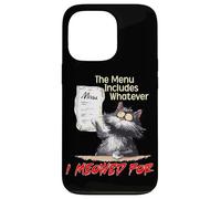 The Menu Includes Whatever I Meowed For Carcasa para iPhone 13 Pro