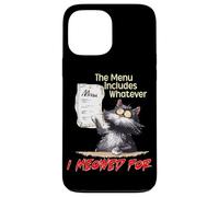 The Menu Includes Whatever I Meowed For Carcasa para iPhone 13 Pro Max