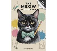 The Meow Dictionary: A Humorous Guide to Cat Communication