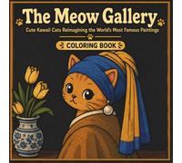 The Meow Gallery: Cute Kawaii Cats Coloring Book Reimagining the World's Most Famous Paintings for Adults and Teens - Cozy Cat Moments in Bold and Easy