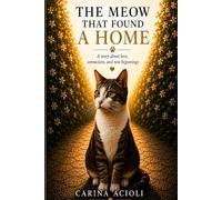 THE MEOW THAT FOUND A HOME: A Story About Love, Second Chances, and New Beginnings: cats; cozy cat fiction; home; fiction; healing fiction; kittens; pet