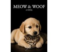 The Meow & Woof: A Book for Cats & Dogs - 100 Pages of Fun | The Perfect Gift for Animal Lovers | The Best Novel for Cats & Dogs