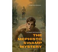 The Mephisto Swamp Mystery: A Case Twins Adventure Thriller for Teens: A Case Twins Teen Thriller Adventure: 4