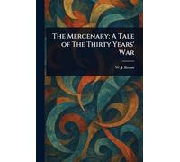 The Mercenary: A Tale of The Thirty Years' War