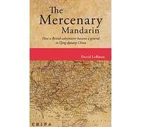 The Mercenary Mandarin: How a British adventurer became a general in Qing-dynasty China