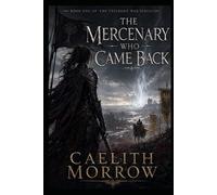 The Mercenary Who Came Back: He Knew What She Was. He Said Nothing. Then He Made an Offer.: 1 (The Veilborn War Series)