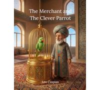 The Merchant and the Clever Parrot (Rumi’s Wisdom for Little Ones)