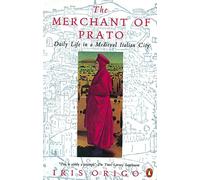 The Merchant of Prato: Francesco Di Marco Datini: Daily Life in a Medieval Italian City