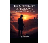 The Merchant of Shadows: Part 1 - The Mask and the Flame