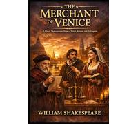 The Merchant of Venice: A Classic Shakespearean Drama of Bonds, Betrayal, and Redemption
