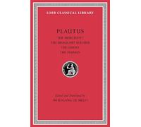 The Merchant. The Braggart Soldier. The Ghost. The Persian: 3 (Loeb Classical Library)