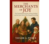 The Merchants of Joy: The Untold Human Stories of Hope, Healing, and the Quiet Heroes Who Changed Everything
