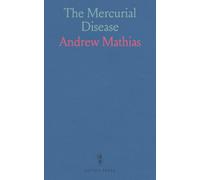 The Mercurial Disease: An Inquiry Into the History and Nature of the Disease Produced in the Human Constitution by the Use of Mercury, With Observations on Its Connexion With the Lues Venerea