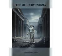 The Mercury Enigma: A Roman Empire Mystery