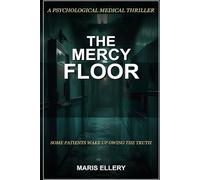 The Mercy Floor: A Psychological Medical Thriller