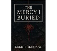 The Mercy I Buried: A dark fantasy of villainess rebirth, divine power, and ruthless revenge