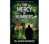 THE MERCY OF NUMBERS: A near-future dystopian technothriller (THE HARVEST LEDGER SERIES)