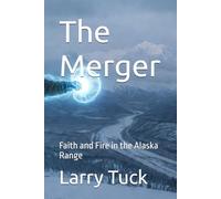 The Merger: Faith and Fire in the Alaska Range: 1 (The Forge)