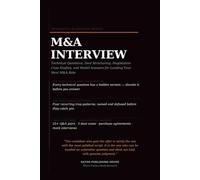 The Mergers & Acquisitions Interview Playbook: Technical Questions, Deal Structuring, Negotiation Case Studies, Purchase Agreements, Synergies, ... Role (Professional Interview Playbook Series)