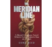 The Meridian Line: A Blood Compass Novel Where Every Pattern Has an Origin: 1 (The Blood Compass Cases)