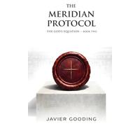 The Meridian Protocol: The God’s Equation Series - Book Two