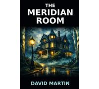 The Meridian Room: "Some doors don't lead where you think. Some don't let you back."