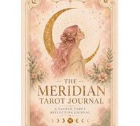 The Meridian Tarot Journal: A Sacred Space for Intuition, Reflection, and Soul Guidance