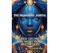 The Merkabah Portal: Sacred Geometry and Light Body Activation (The Portal Priestess’ Journey)