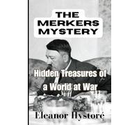 The Merkers Mystery: Hidden Treasures of a World at War