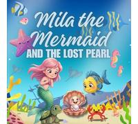 The Mermaid and The Lost Pearl: A Sweet Ocean Adventure About Kindness, Honesty, and Helping Friends