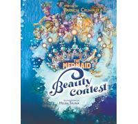 The Mermaid Beauty Contest: An Undersea Adventure About Kindness, Confidence, and True Beauty