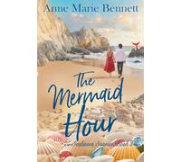 The Mermaid Hour: Feel-good women's fiction with a splash of romance (Seahaven Sunrise Series)
