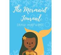 The Mermaid Journal Draw and Write: Cute Mermaid Primary Composition Notebook Journal for Kids - 8.5"x11" 100 pages