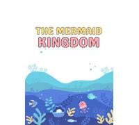 The Mermaid Kingdom: A magical coloring book for kids with cute mermaids and ocean scenes