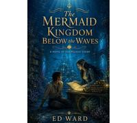 The Mermaid Kingdom Below the Waves: A Novel Of The Pelagic Court
